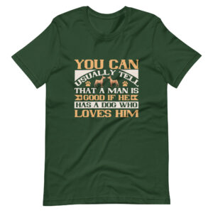 You Can Usually That A Man Is Good If He Has A Dog Who Loves Him Shirt