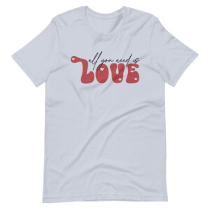 All You Need Is Love Valentine's Day Shirt