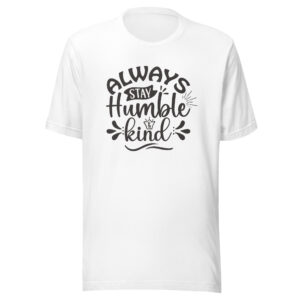 Always Stay Humble Kind Shirt